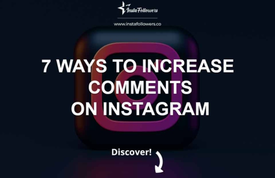 7 ways to increase comments on instagram